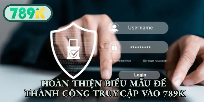 Hoàn thiện biểu mẫu để thành công truy cập vào 789K